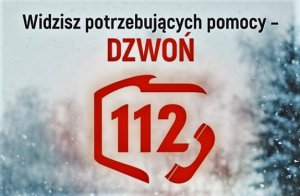 Widzisz potrzebujących pomocy- dzwoń 112