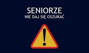 Seniorze nie daj się oszukać