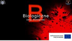 B jak biological: kiedy to, co niewidoczne, staje się groźne